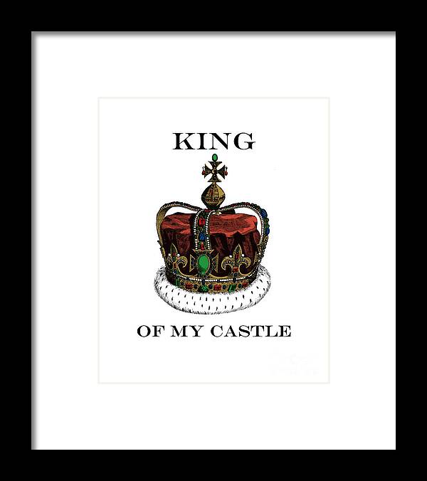 King Framed Print featuring the digital art I am the king of my castle by Madame Memento