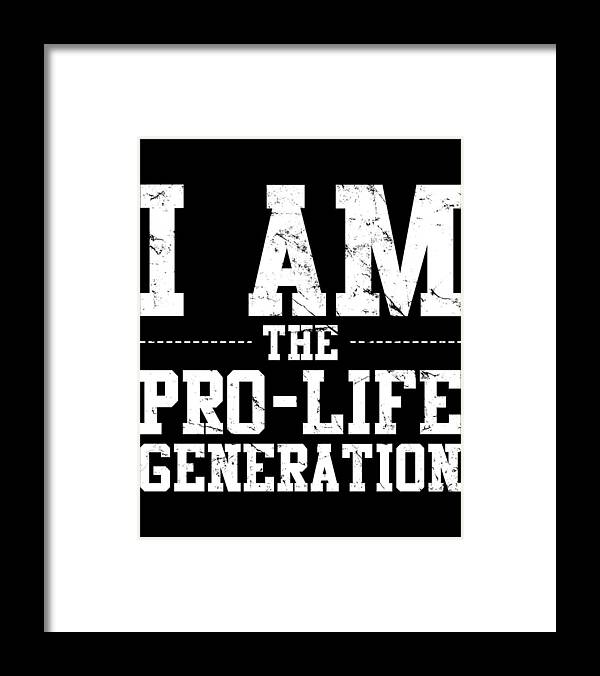 Funny Framed Print featuring the digital art I Am The Prolife Generation by Flippin Sweet Gear
