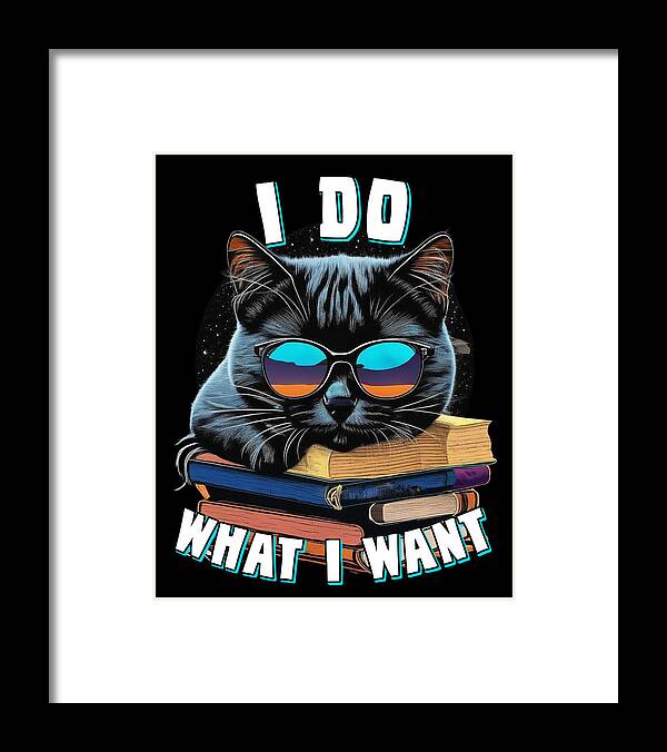Cool Framed Print featuring the digital art I Do What I Want Cat by Flippin Sweet Gear