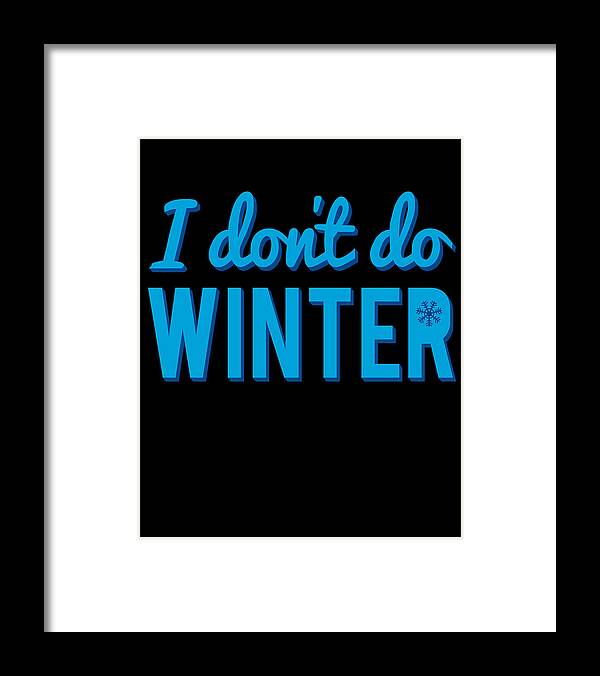 Christmas 2023 Framed Print featuring the digital art I Dont Do Winter by Flippin Sweet Gear