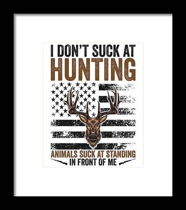 Hunting Framed Print featuring the digital art I Dont Suck At Hunting Hunter Deer by Toms Tee Store