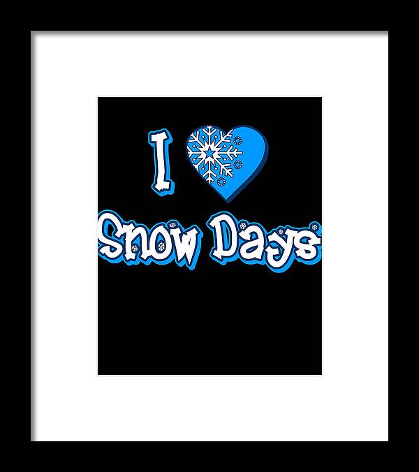I Framed Print featuring the digital art I Love Snow Days by Flippin Sweet Gear
