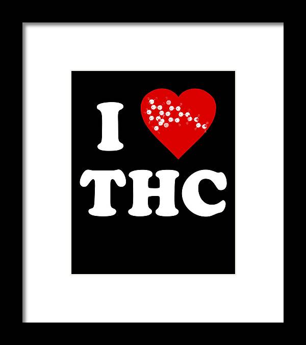 Funny Framed Print featuring the digital art I Love THC Weed 420 by Flippin Sweet Gear