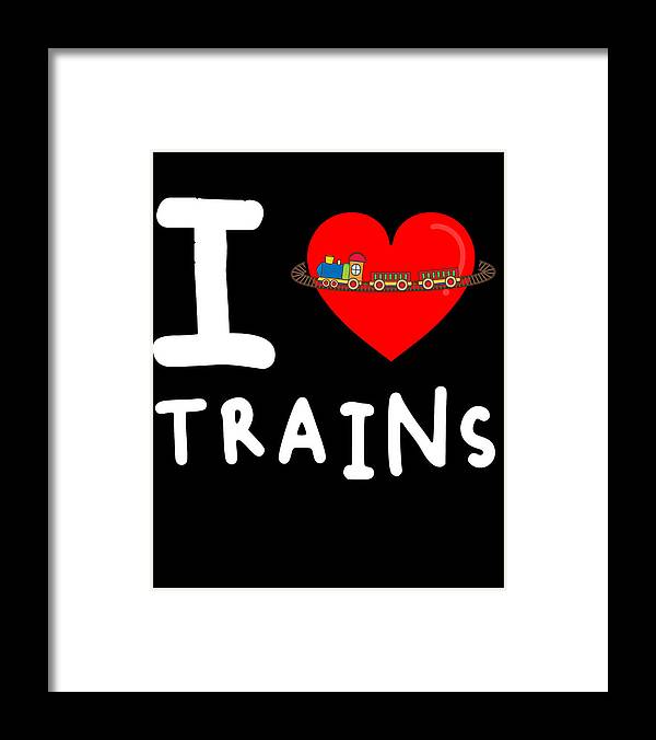 Funny Framed Print featuring the digital art I Love Trains by Flippin Sweet Gear