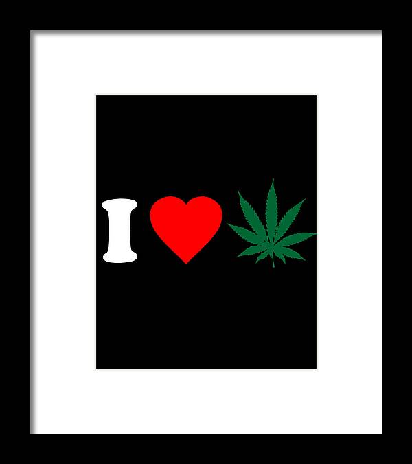 Funny Framed Print featuring the digital art I Love Weed by Flippin Sweet Gear