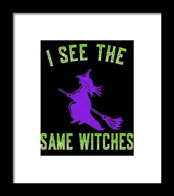 Funny Framed Print featuring the digital art I See The Same Witches by Flippin Sweet Gear