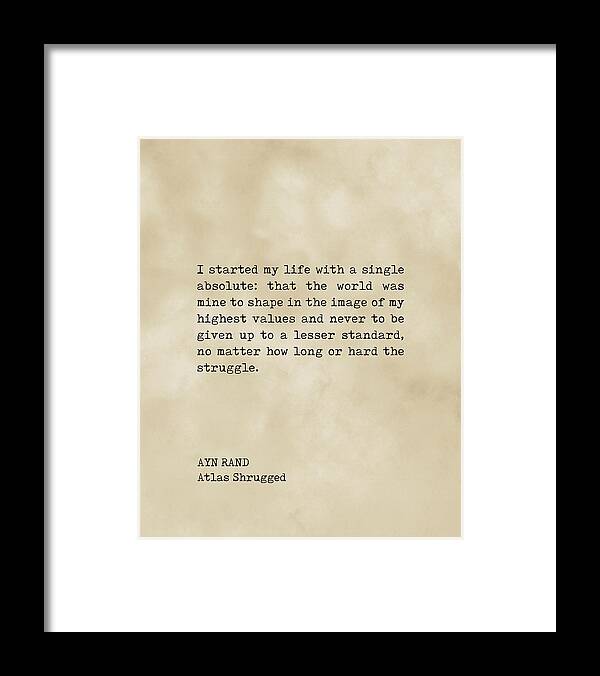 I Started My Life Framed Print featuring the digital art I started my life with a single absolute - Ayn Rand Quote - Literature - Typewriter Print - Vintage by Studio Grafiikka