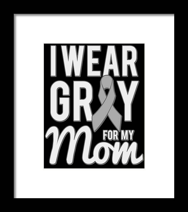 Gifts For Mom Framed Print featuring the digital art I Wear Grey For My Mom by Flippin Sweet Gear