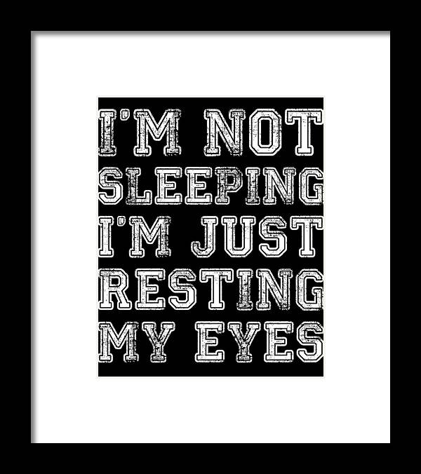 Funny Framed Print featuring the digital art Im Not Sleeping Im Resting Eyes by Flippin Sweet Gear