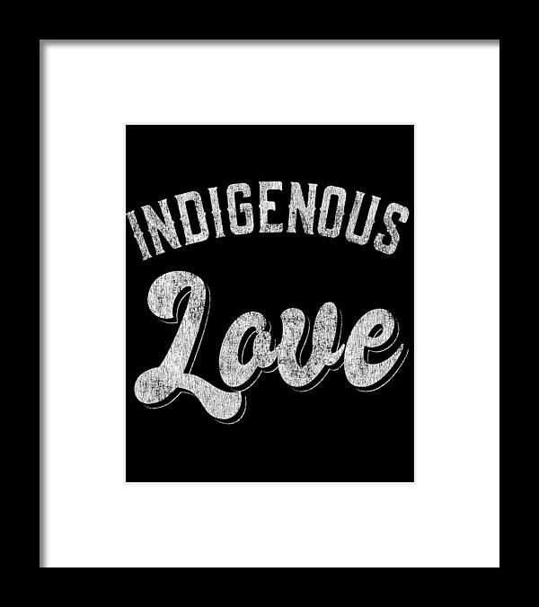 Cool Framed Print featuring the digital art Indigenous Love Native American Tribal by Flippin Sweet Gear