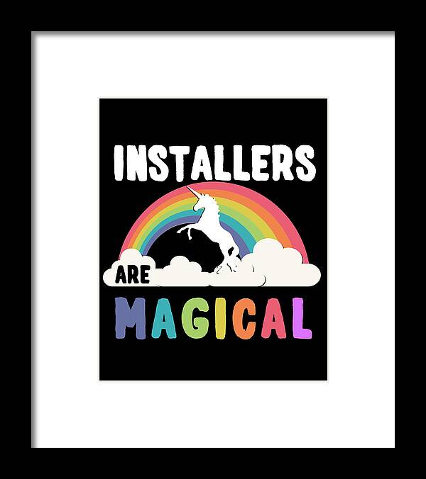 Funny Framed Print featuring the digital art Installers Are Magical by Flippin Sweet Gear