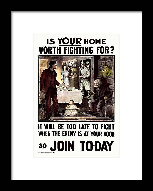 Propaganda Framed Print featuring the mixed media Is Your Home Worth Fighting For - WWI Propaganda 1915 by War Is Hell Store