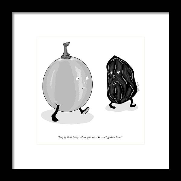 Enjoy That Body While You Can. It Ain't Gonna Last. Framed Print featuring the drawing It Ain't Gonna Last. by Matilda Borgstrom