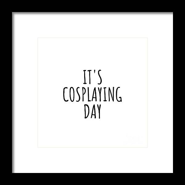 Cosplaying Gift Framed Print featuring the digital art It's Cosplaying Day by Jeff Creation
