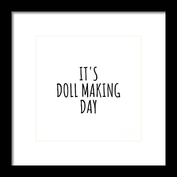 Doll Making Gift Framed Print featuring the digital art It's Doll Making Day by Jeff Creation