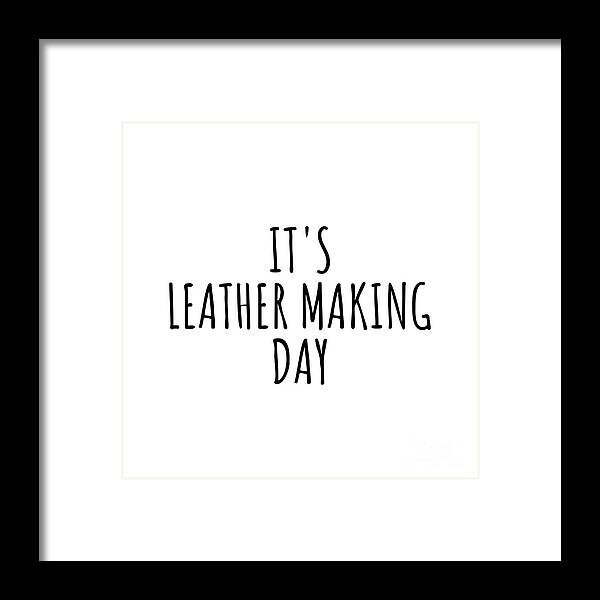 Leather Making Gift Framed Print featuring the digital art It's Leather Making Day by Jeff Creation