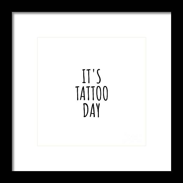 Tattoo Gift Framed Print featuring the digital art It's Tattoo Day by Jeff Creation
