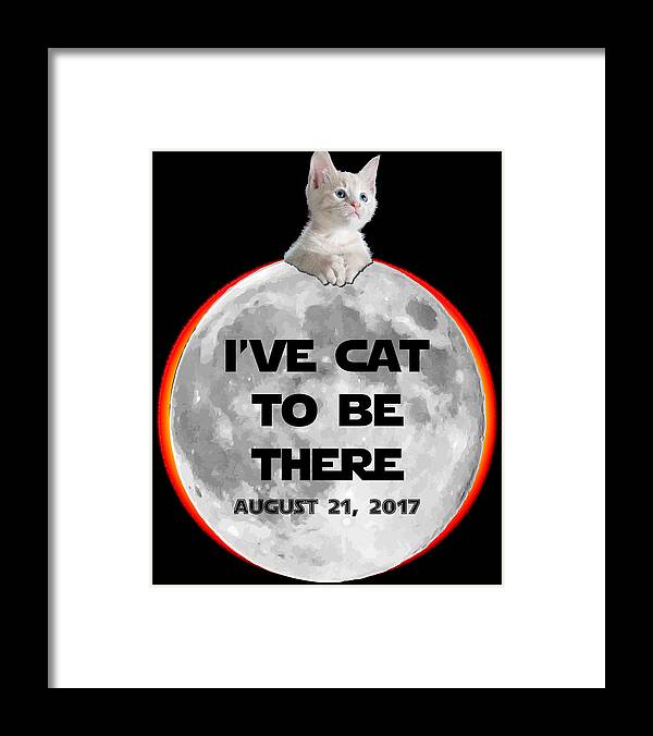 Funny Framed Print featuring the digital art Ive Cat To Be There Solar Eclipse 2017 by Flippin Sweet Gear