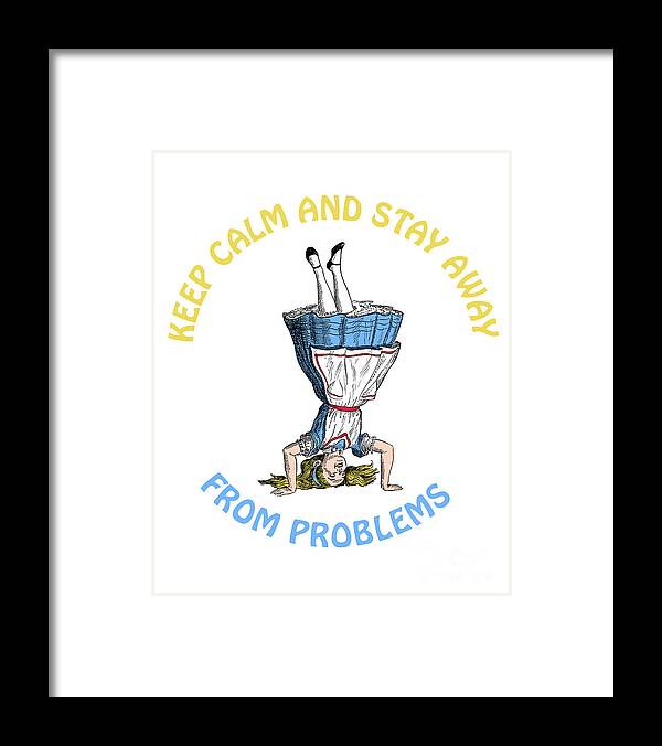 Alice In Wonderland Framed Print featuring the digital art Keep calm and stay away from problems funny Alice quote by Madame Memento