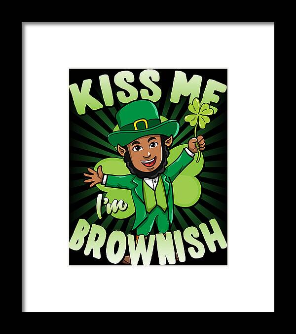 Cool Framed Print featuring the digital art Kiss Me Im Brownish Black Leprechaun St Patricks Day by Flippin Sweet Gear