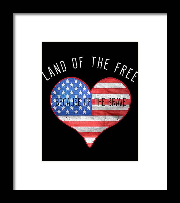 Funny Framed Print featuring the digital art Land Of The Free Because Of The Brave 4th of July by Flippin Sweet Gear