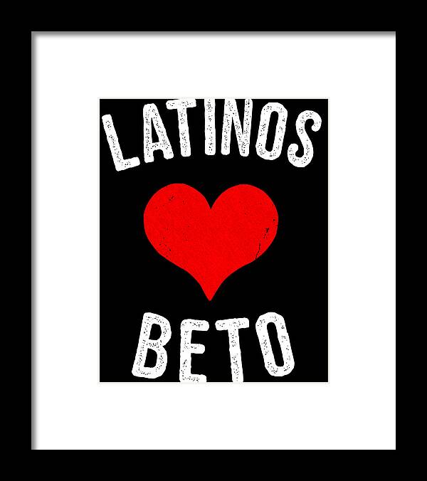 Cool Framed Print featuring the digital art Latinos Love Beto 2020 by Flippin Sweet Gear