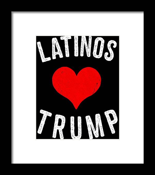 Funny Framed Print featuring the digital art Latinos Love Trump by Flippin Sweet Gear
