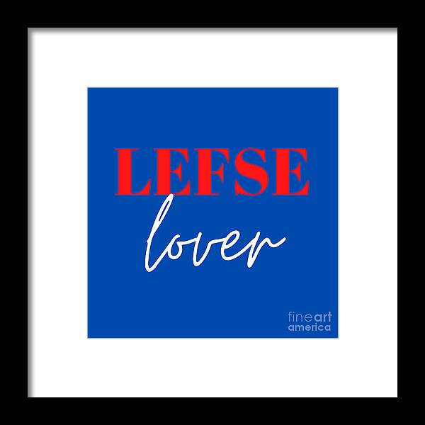 Lefse Framed Print featuring the digital art Lefse Lover for the Norwegians by Christie Olstad