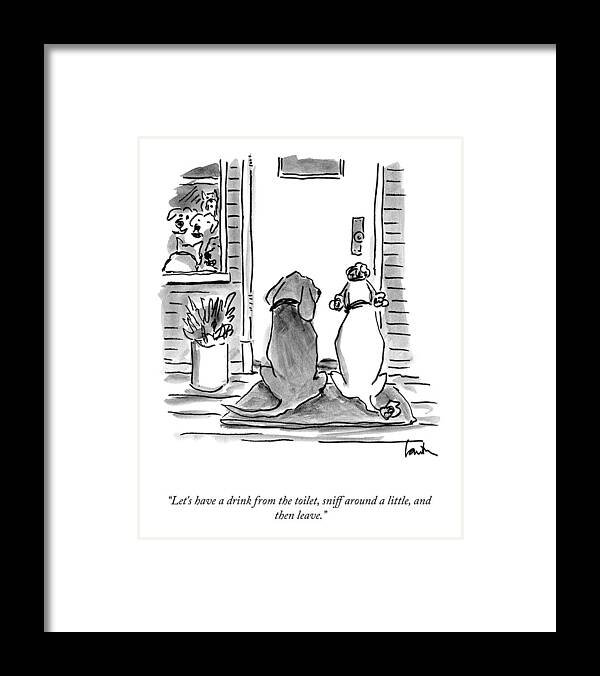 Let's Have A Drink From The Toilet Framed Print featuring the drawing Let's Sniff Around A Little by Mary Lawton