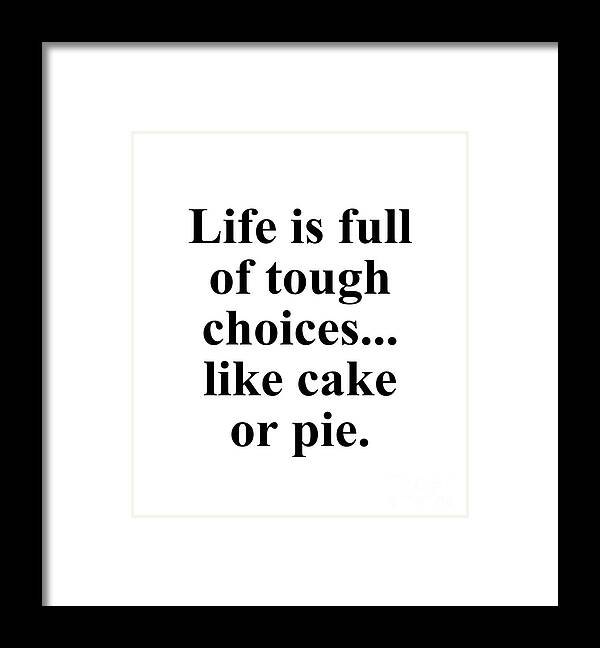 Baker Framed Print featuring the digital art Life is full of tough choices... like cake or pie. by Jeff Creation