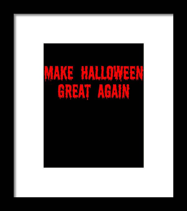 Funny Framed Print featuring the digital art Make Halloween Great Again by Flippin Sweet Gear