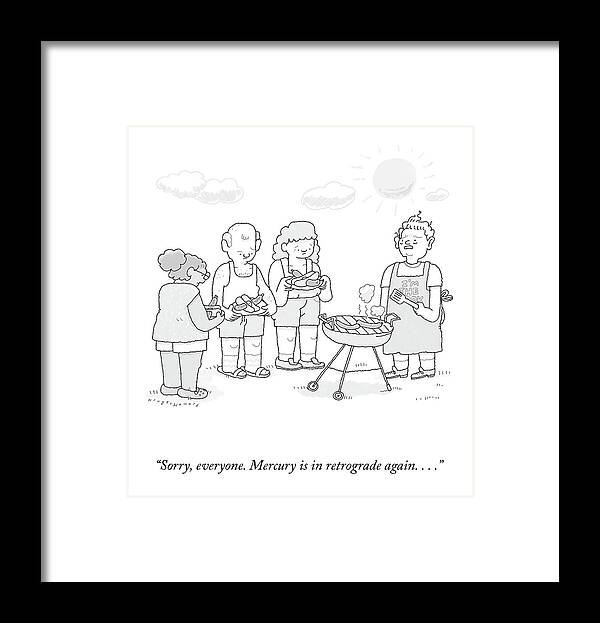 Sorry Framed Print featuring the drawing Mercury Is In Retrograde Again by Luke Kruger-Howard