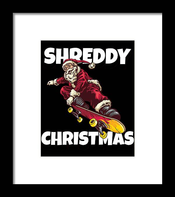 Christmas 2023 Framed Print featuring the digital art Merry Shreddy Christmas Santa Skateboarding by Flippin Sweet Gear