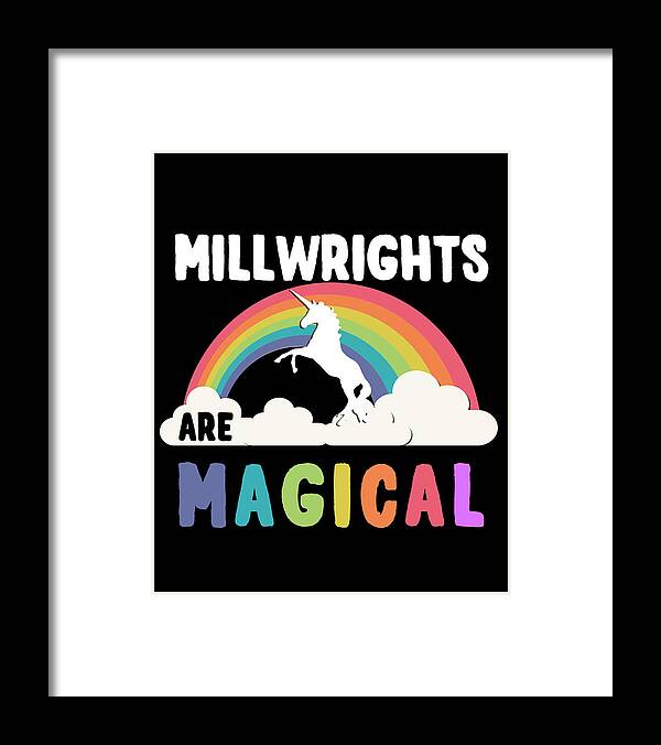 Funny Framed Print featuring the digital art Millwrights Are Magical by Flippin Sweet Gear