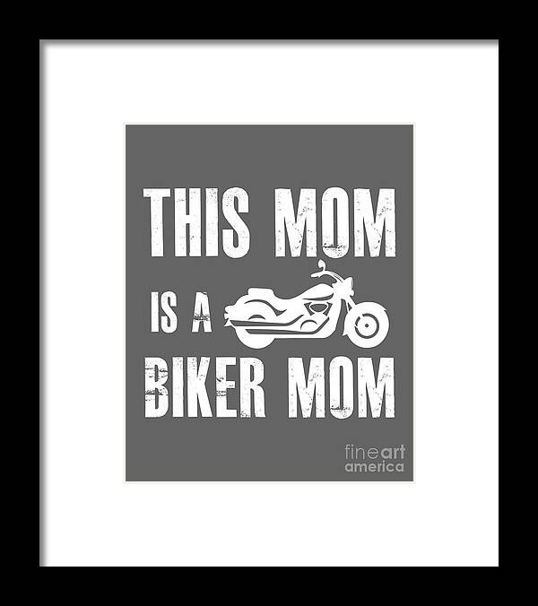 Mom Framed Print featuring the digital art Mom Gift This Mom Is A Biker Mom by Jeff Creation