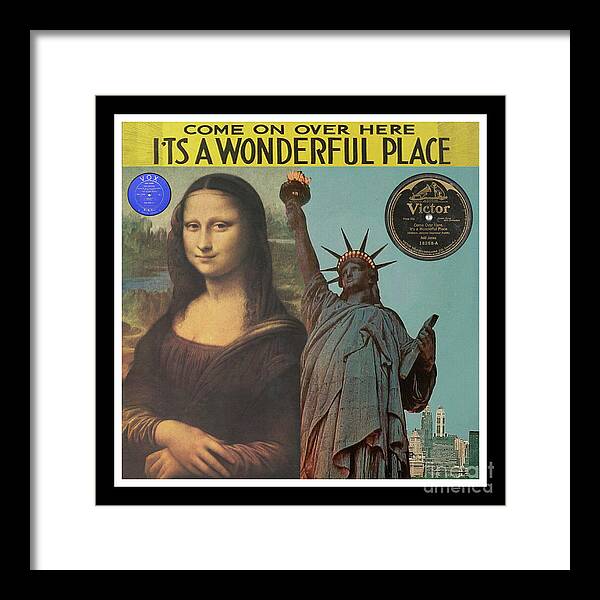 Mona Lisa Framed Print featuring the mixed media Mona Lisa and Statue of Liberty - Come On Over Here It's A Wonderful Place - Record Pop Art Collage by Steven Shaver