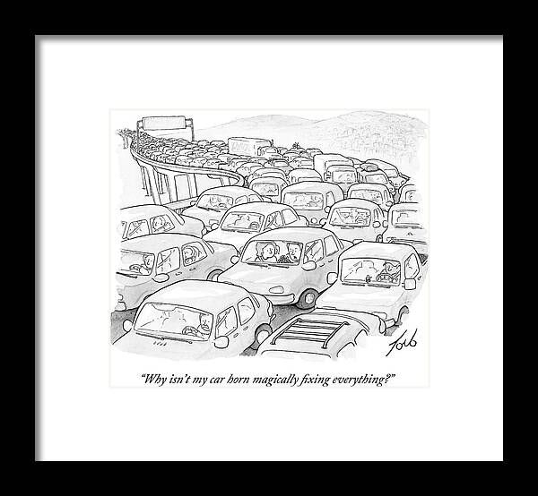 why Isn't My Car Horn Magically Fixing Everything? Framed Print featuring the drawing My Car Horn by Tom Toro