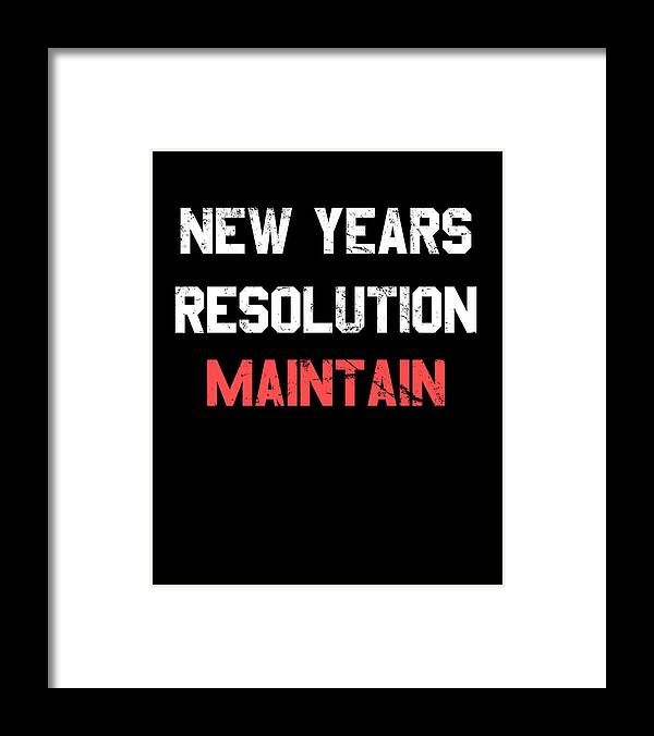 New Year 2024 Framed Print featuring the digital art New Years Resolution Maintain by Flippin Sweet Gear