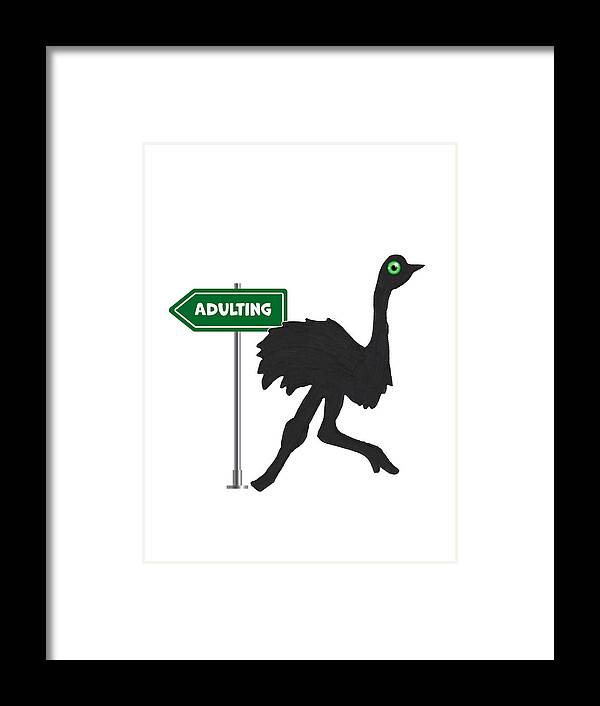 Adulting Framed Print featuring the mixed media No Adulting Today Ostrich Humorous Design by Ali Baucom
