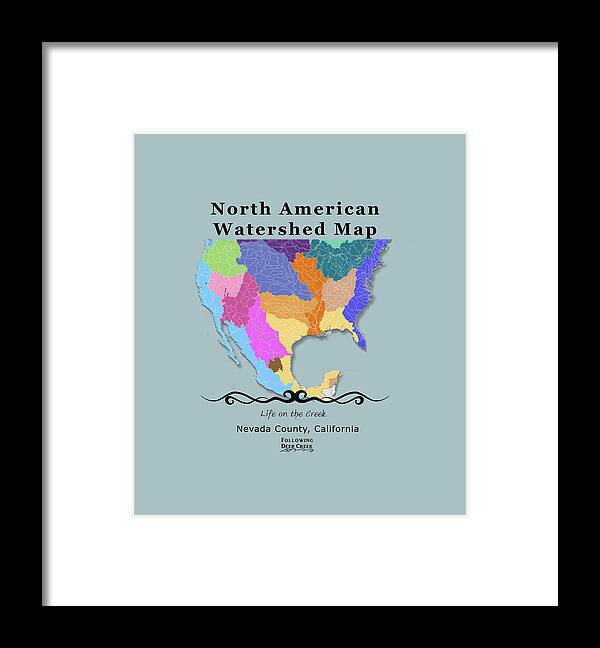 North American Watersheds Framed Print featuring the digital art North American Watershed Map showing the Location of Nevada County, California by Lisa Redfern