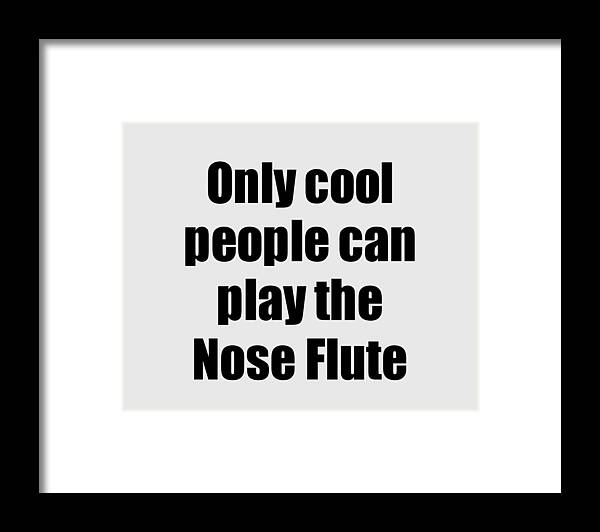 Nose Flute Framed Print featuring the digital art Nose Flute Player Musician Funny Gift Idea by Jeff Creation