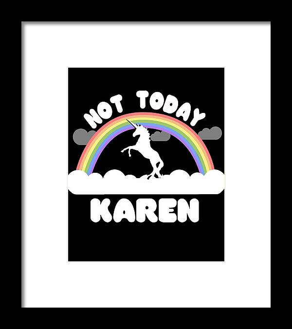 Funny Framed Print featuring the digital art Not Today Karen by Flippin Sweet Gear
