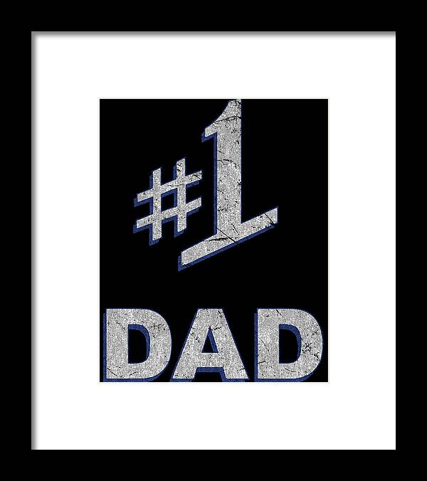 Gifts For Dad Framed Print featuring the digital art Number One 1 Dad Fathers Day Gift by Flippin Sweet Gear