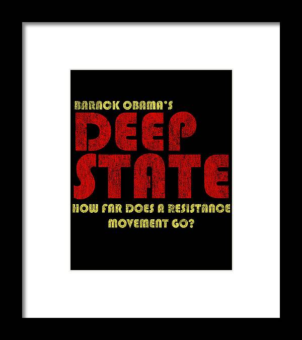 Cool Framed Print featuring the digital art Obamas Deep State by Flippin Sweet Gear