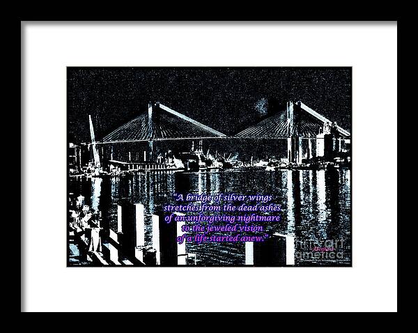 Savannah River Bridge Collection Framed Print featuring the digital art Of Time and the Savannah River Bridge Number 3 with Text by Aberjhani