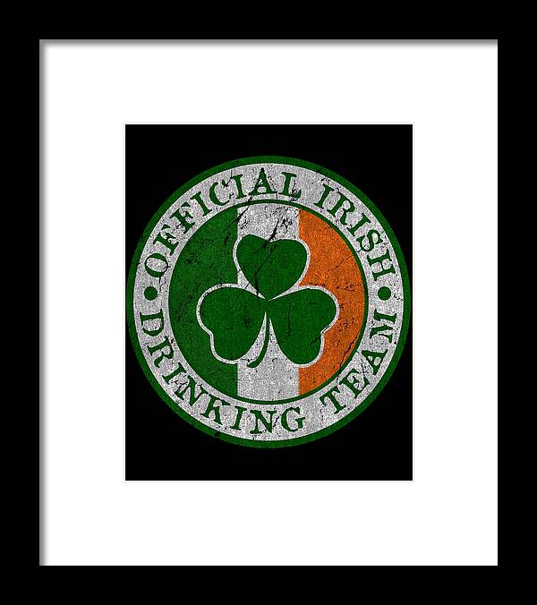 St Patricks Day Framed Print featuring the digital art Official Irish Drinking Team by Flippin Sweet Gear