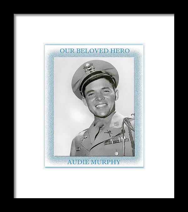 Audie Murphy Framed Print featuring the digital art Our Beloved Hero - Audie Murphy by Dyle Warren
