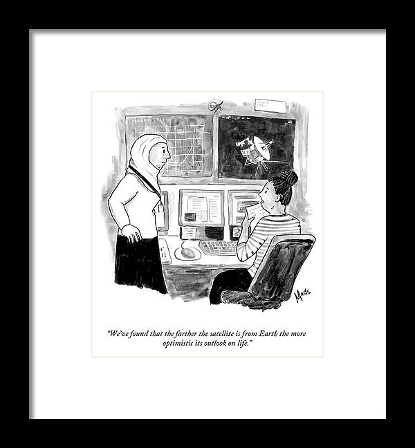 We've Found That The Farther The Satellite Is From Earth The More Optimistic Its Outlook On Life. Satellite Framed Print featuring the drawing Outlook on Life by Mads Horwath