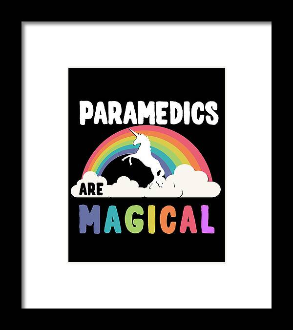 Funny Framed Print featuring the digital art Paramedics Are Magical by Flippin Sweet Gear