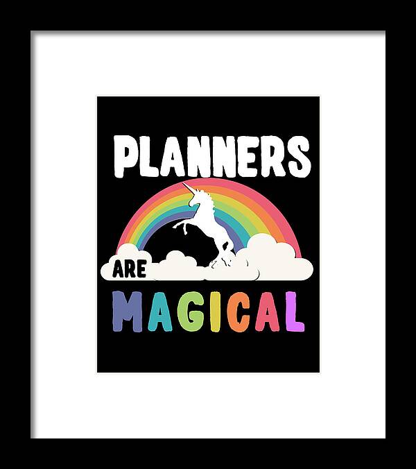 Funny Framed Print featuring the digital art Planners Are Magical by Flippin Sweet Gear